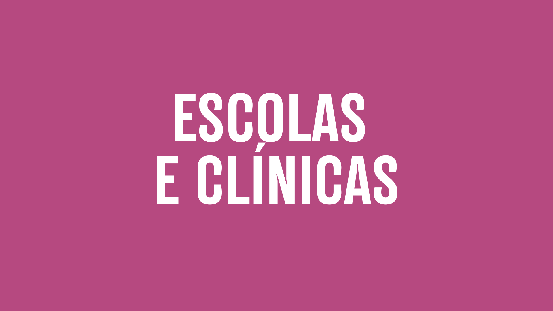 ESCOLAS E CLÍNICAS